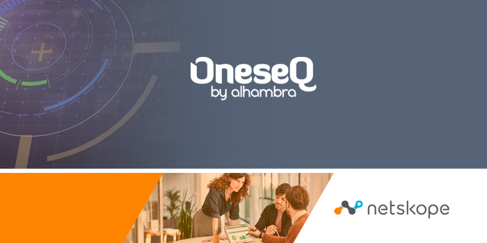 OneseQ y Netskope se unen para llevar la seguridad al Cloud