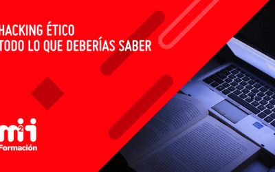 Hacking ético: Todo lo que deberías saber