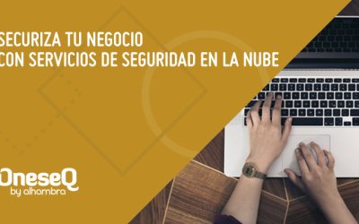 Seguriza tu negocio con servicios de ciberseguridad en la nube