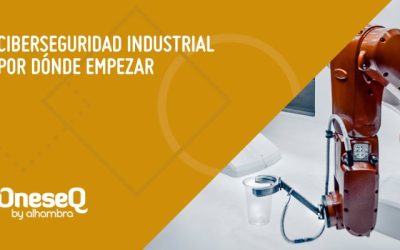 Ciberseguridad industrial: Todo lo que debes saber