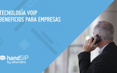 Tecnología VoIP: ¿Cuáles son sus beneficios para las empresas?